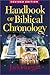 Handbook of Biblical Chronology: Principles of Time Reckoning in the Ancient World & Problems of Chronology in the Bible