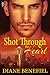 Shot Through the Heart by Diane Benefiel