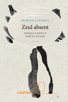 Zeul absent: literatură și inițiere la Mircea Eliade