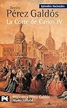 La Corte de Carlos IV by Benito Pérez Galdós
