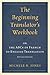 The Beginning Translator’s Workbook: or the ABCs of French to English Translation