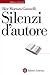 Silenzi d'autore by Bice Mortara Garavelli