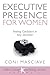 Executive Presence for Women 5 by Coni Judge