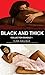BLACK AND THICK - Collection Bundle 1: White Wife Black Sex Interracial Cuckold Hotwife Fertile Pregnancy Taboo Romance