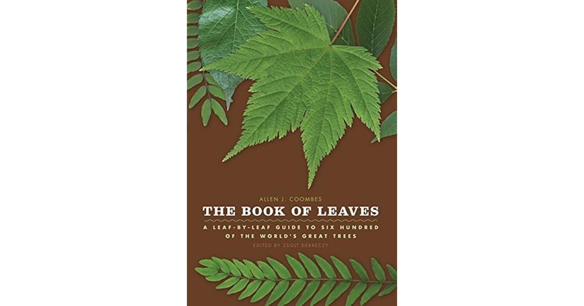 The Book of Leaves A LeafbyLeaf Guide to Six Hundred of the World's