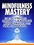 Mindfulness Mastery:: Get r...