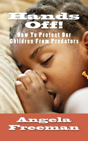 Hands Off!: How To Protect Our Children From Predators (Kindle Edition)