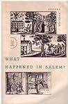 What Happened in Salem? Documents Pertaining to the Seventeenth-Century Witchcraft Trials.