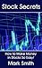 Stock Secrets： How to Make ...