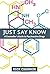 Just Say Know: A Counsellor s Guide to Psychoactive Drugs