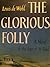 The Glorious Folly: A Novel of the Days of St. Paul