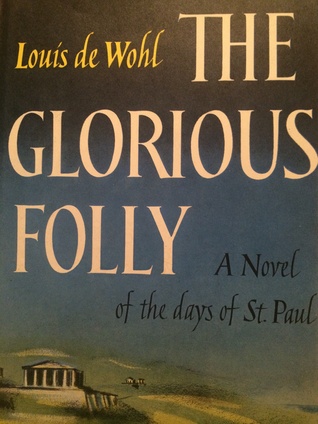 The Glorious Folly: A Novel of the Days of St. Paul (Hardcover)