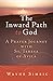 The Inward Path to God by Wayne Simsic