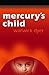 Mercury's Child by Warwick Dyer