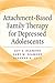 Attachment-Based Family Therapy for Depressed Adolescents by Guy S. Diamond