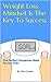 Weight Loss: Mindset Is The Key To Success: The Perfect Companion Book To Go With Any Diet