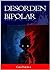 Desorden bipolar: guía práctica