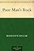 Poor Man's Rock by Bertrand W. Sinclair