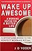 Wake Up Awesome: A Morning ...