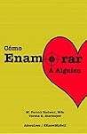 Cómo Enamorar a Alguien: Basado en la Psicología del Amor (Colección de Psicología del Amor de 2KnowMySelf y AdoroLeer) (Spanish Edition)
