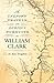 The Unknown Travels and Dubious Pursuits of William Clark (Volume 1)
