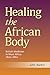 Healing the African Body: British Medicine in West Africa, 1800-1860 (Volume 1)