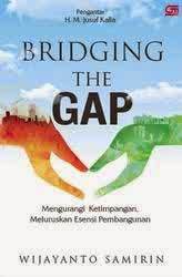 Bridging The Gap: Mengurangi Ketimpangan Meluruskan Esensi Pembangunan (Paperback)