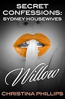 Willow (Secret Confessions: Sydney Housewives #9)