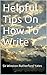 Helpful Tips On How To Write