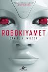 Robokıyamet by Daniel H. Wilson