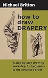 How to Draw Drapery: A step-by-step drawing workshop for beginners to the advanced artist