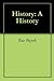 History: A History