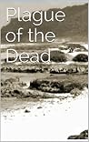 Plague of the Dead (Plague of the Dead, #1) Plague of the Dead (Plague of the Dead, #1)