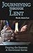Journeying Through Lent: Daily Devotional (Praying the Seasons Book 2)