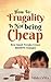 How To: Frugality Is Not Being Cheap: How Small Tweaks Create MASSIVE Changes