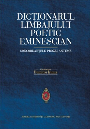 Dicţionarul limbajului poetic eminescian: concordanţele prozei antume