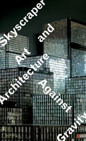 Skyscraper: Art and Architecture Against Gravity (Hardcover)