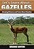 Gazelles: Amazing Pictures and Facts About Gazelles (Let's Learn About)