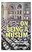 On Being a Muslim by Farid Esack On Being a Muslim by Farid Esack