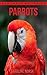 Parrot: Amazing Photos & Fun Facts Book About Parrots For Kids (Remember Me Series)