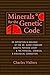Minerals for the Genetic Code: An Exposition & Anaylsis of the Dr. Olree Standard Genetic Periodic Chart & the Physical, Chemical & Biological Connection