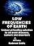 LOW EARTH FREQUENCIES: Universal cure to all brain diseases (A New Era Of Knowledge Book 2)
