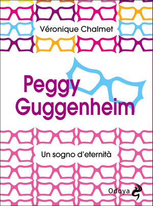Peggy Guggenheim: un sogno d'eternità