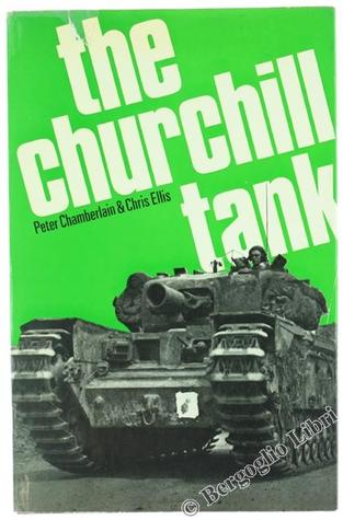 The Churchill tank: The story of Britain's most famous tank, 1939-1965, (Hardcover)