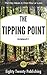 The Tipping Point by Malcolm Gladwell: Summary of the Key Ideas in One Hour or Less