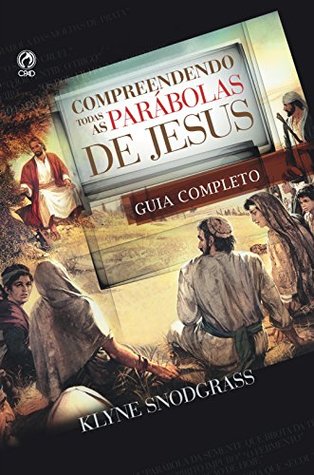 Compreendendo Todas as Parábolas de Jesus - Guia Completo (Kindle Edition)