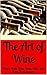 The Art of Wine: How to Mak...