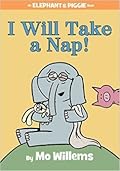 I Will Take a Nap! (Elephant & Piggie, #23)