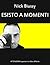 Esisto a momenti
