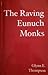 The Raving Eunuch Monks